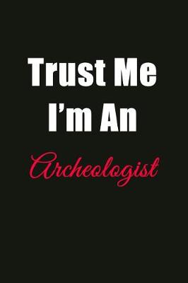 Book cover for Trust Me I'm an Archaeologist