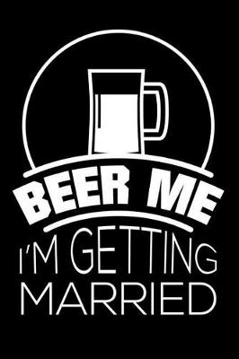 Book cover for Beer Me I'm Getting Married