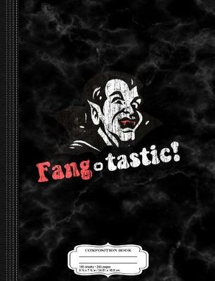 Book cover for Fang-Tastic Vampire Composition Notebook