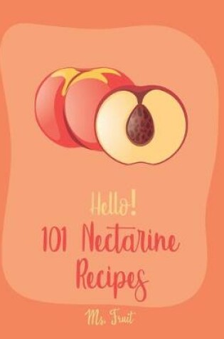 Cover of Hello! 101 Nectarine Recipes