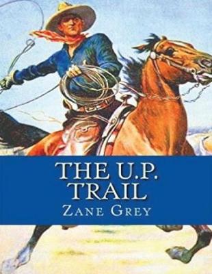 Book cover for The U.P. Trail (Annotated)