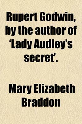 Book cover for Rupert Godwin, by the Author of 'Lady Audley's Secret'.