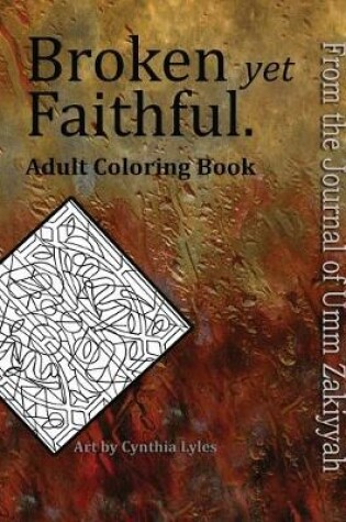 Cover of Broken yet Faithful. From the Journal of Umm Zakiyyah