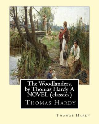 Book cover for The Woodlanders, by Thomas Hardy A NOVEL (classics)