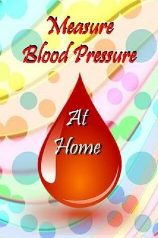 Cover of Measure Blood Pressure At Home