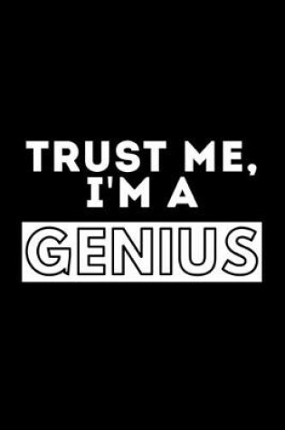 Cover of Trust Me, I'm A Genius