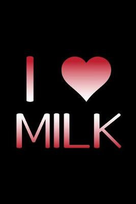 Book cover for I Love Milk