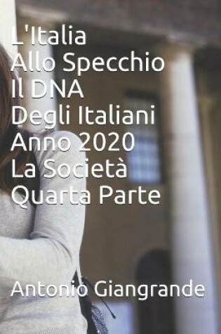 Cover of L'Italia Allo Specchio Il DNA Degli Italiani Anno 2020 La Società Quarta Parte