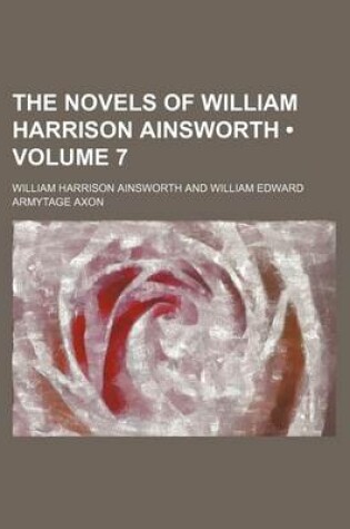 Cover of The Novels of William Harrison Ainsworth (Volume 7)