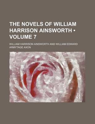 Book cover for The Novels of William Harrison Ainsworth (Volume 7)