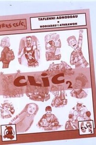 Cover of Cyfres Clic 2: Taflenni Adnoddau a Nodiadau i Athrawon
