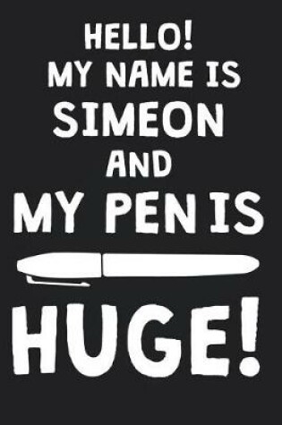 Cover of Hello! My Name Is SIMEON And My Pen Is Huge!