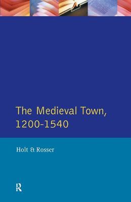 Book cover for The Medieval Town in England 1200-1540