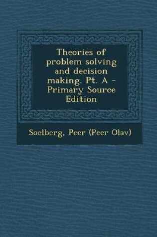 Cover of Theories of Problem Solving and Decision Making. PT. a