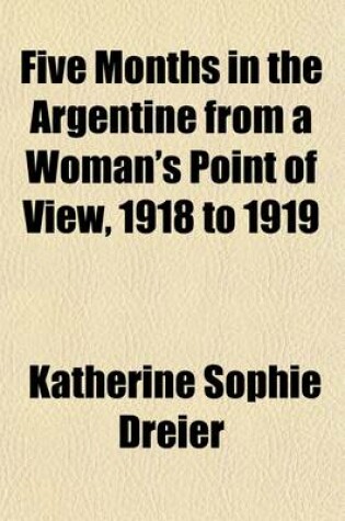 Cover of Five Months in the Argentine from a Woman's Point of View, 1918 to 1919