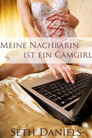 Cover of Meine Nachbarin Ist Ein Camgirl