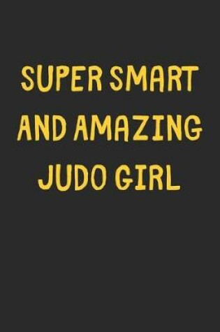 Cover of Super Smart And Amazing Judo Girl