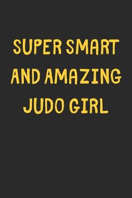 Book cover for Super Smart And Amazing Judo Girl