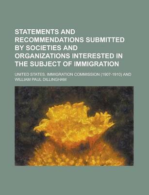 Book cover for Statements and Recommendations Submitted by Societies and Organizations Interested in the Subject of Immigration