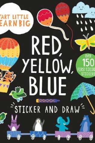 Cover of Start Little Learn Big Red, Yellow, Blue Sticker and Draw