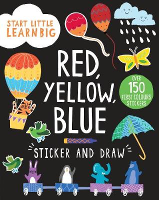 Book cover for Start Little Learn Big Red, Yellow, Blue Sticker and Draw