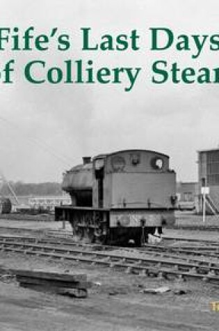 Cover of Fife's Last Days of Colliery Steam