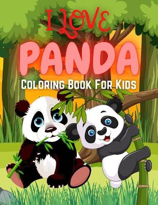 Book cover for I Love Panda Coloring Book For Kids