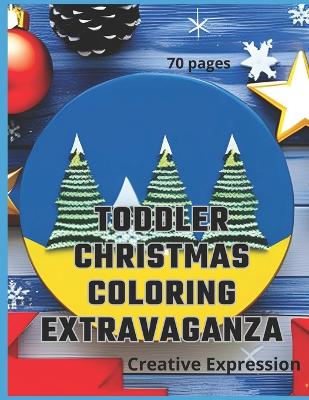 Book cover for Toddler Christmas Coloring Extravaganza