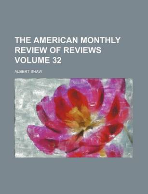 Book cover for The American Monthly Review of Reviews Volume 32