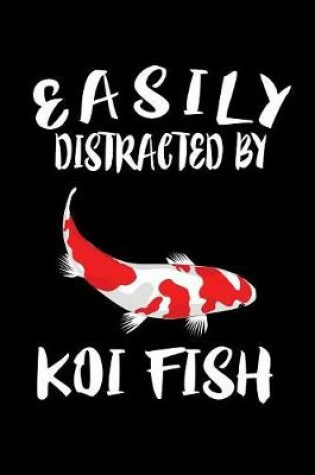 Cover of Easily Distracted By Koi Fish