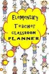 Book cover for Elementary teacher classroom planner