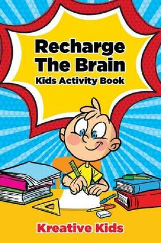 Cover of Recharge The Brain Kids Activity Book