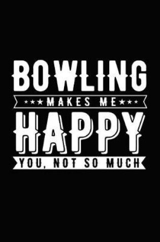Cover of Bowling Makes Me Happy You, Not So Much