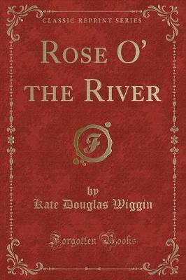 Book cover for Rose O' the River (Classic Reprint)