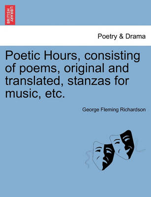 Book cover for Poetic Hours, Consisting of Poems, Original and Translated, Stanzas for Music, Etc.