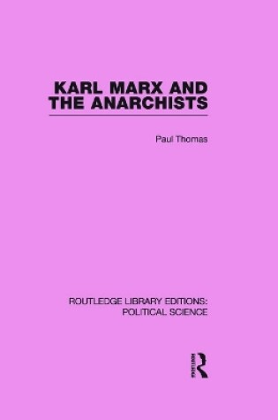 Cover of Karl Marx and the Anarchists Library Editions: Political Science Volume 60