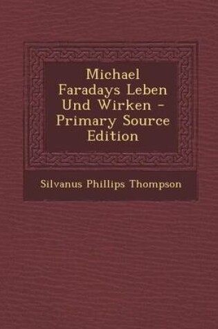 Cover of Michael Faradays Leben Und Wirken - Primary Source Edition