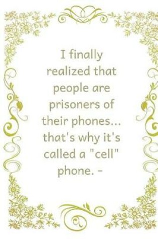 Cover of I finally realized that people are prisoners of their phones...