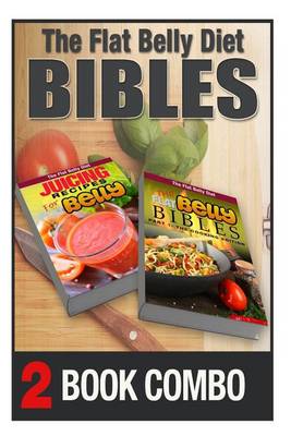 Book cover for The Flat Belly Bibles Part 1 and Juicing Recipes for a Flat Belly