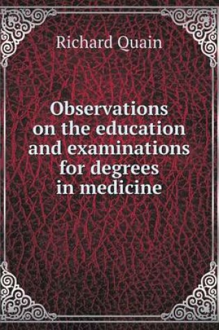 Cover of Observations on the education and examinations for degrees in medicine