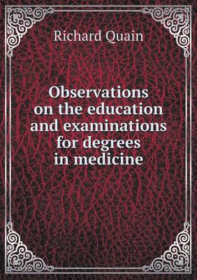 Book cover for Observations on the education and examinations for degrees in medicine