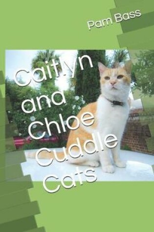 Cover of Caitlyn and Chloe Cuddle Cats