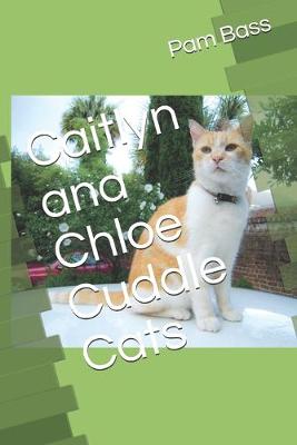 Cover of Caitlyn and Chloe Cuddle Cats