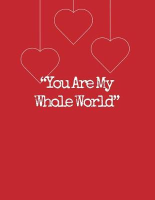 Book cover for You Are My Whole World, Graph Paper Composition Notebook with a Cute Saying in the Front, Valentine's Day Gift for Wife