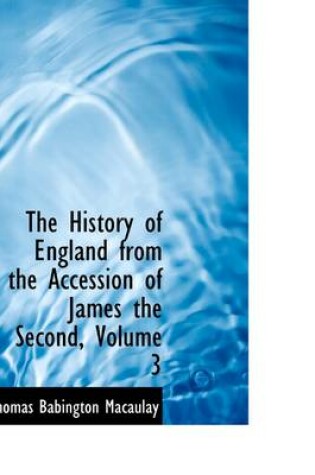 Cover of The History of England from the Accession of James the Second, Volume 3