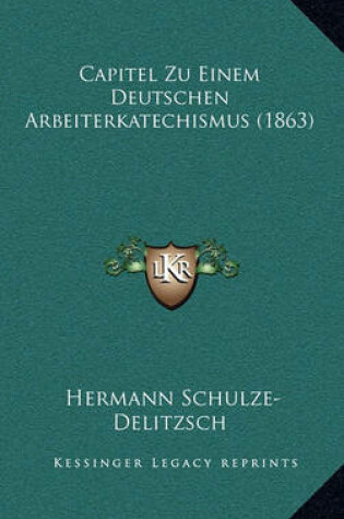 Cover of Capitel Zu Einem Deutschen Arbeiterkatechismus (1863)