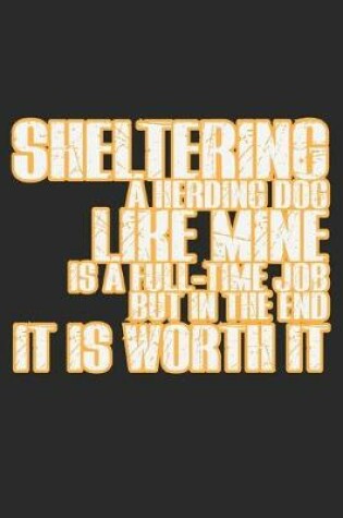 Cover of Sheltering A Herding Dog Like Mine Is A Full-Time Job But In The End It Is Worth It