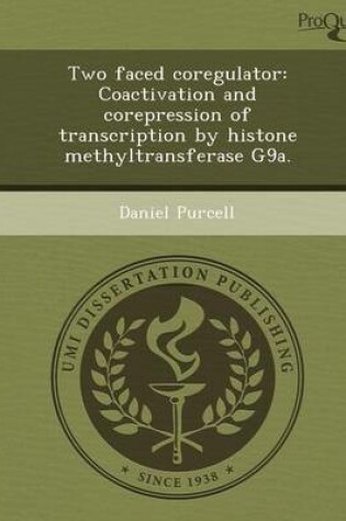 Cover of Two Faced Coregulator: Coactivation and Corepression of Transcription by Histone Methyltransferase G9a