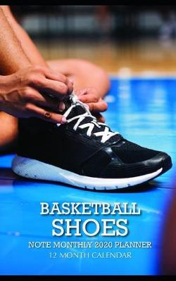 Book cover for Basketball Shoes Note Monthly 2020 Planner 12 Month Calendar