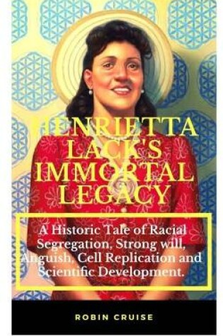 Cover of Henrietta Lack's Immortal Legacy